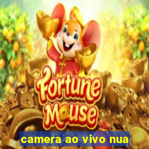 camera ao vivo nua